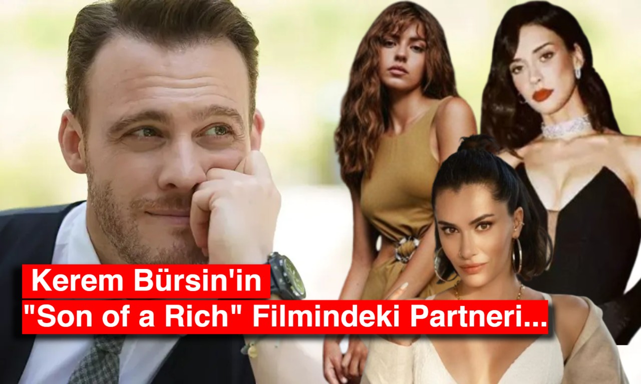 Gizem Çözüldü: Kerem Bürsin'in "Son of a Rich" Filmindeki Partneri Belli Oldu mu?