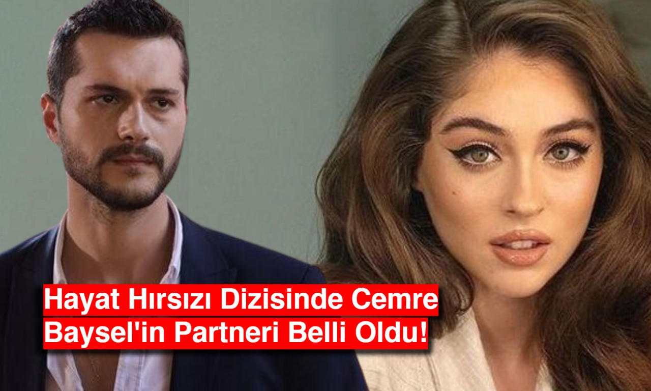 Hayat Hırsızı Dizisinde Cemre Baysel'in Partneri Belli Oldu!