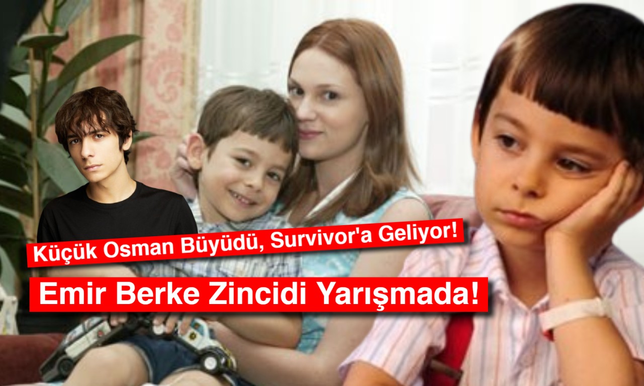 Küçük Osman Büyüdü, Survivor'a Geliyor: Emir Berke Zincidi Yarışmada!