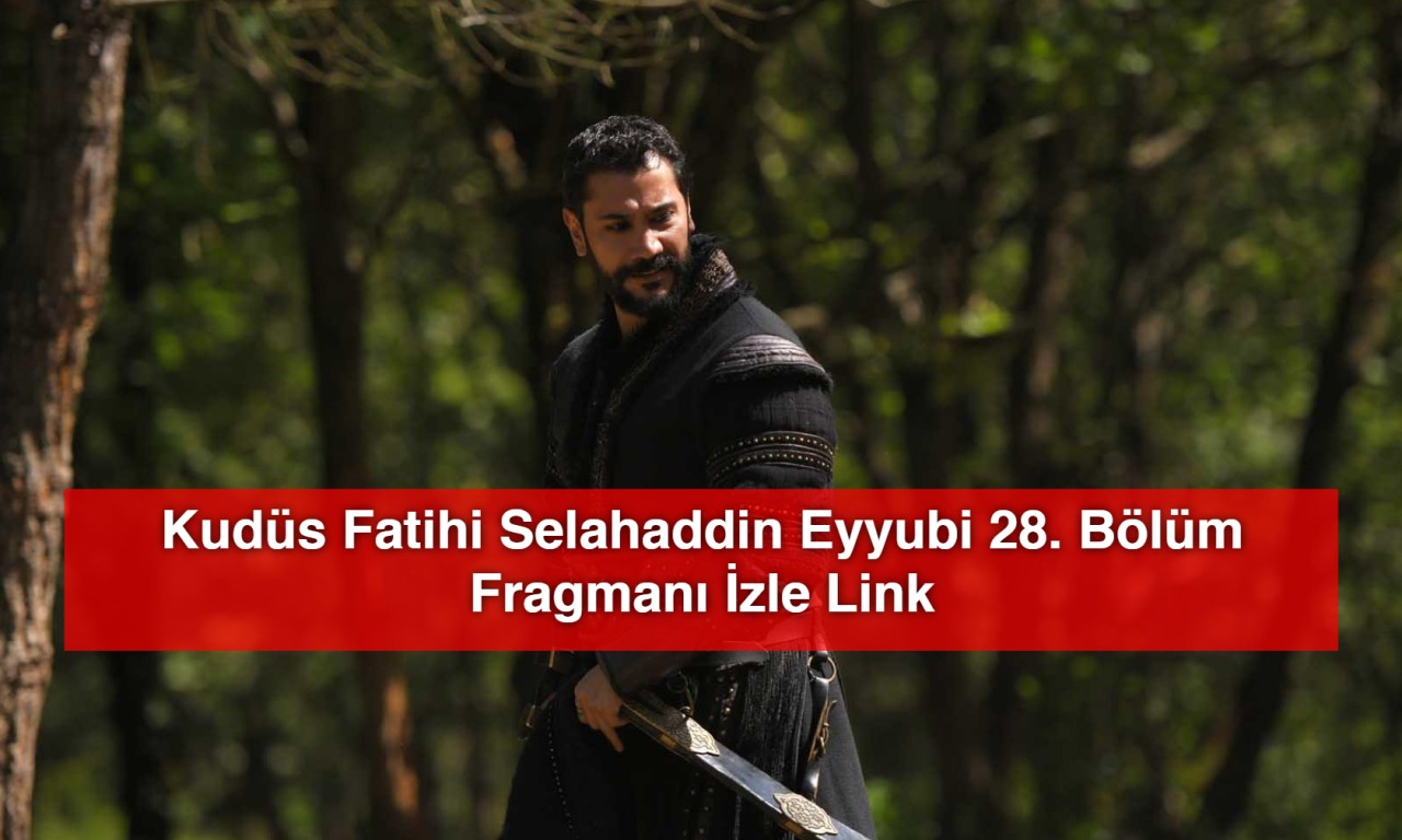 Kudüs Fatihi Selahaddin Eyyubi 28. Bölüm Fragmanı İzle Link