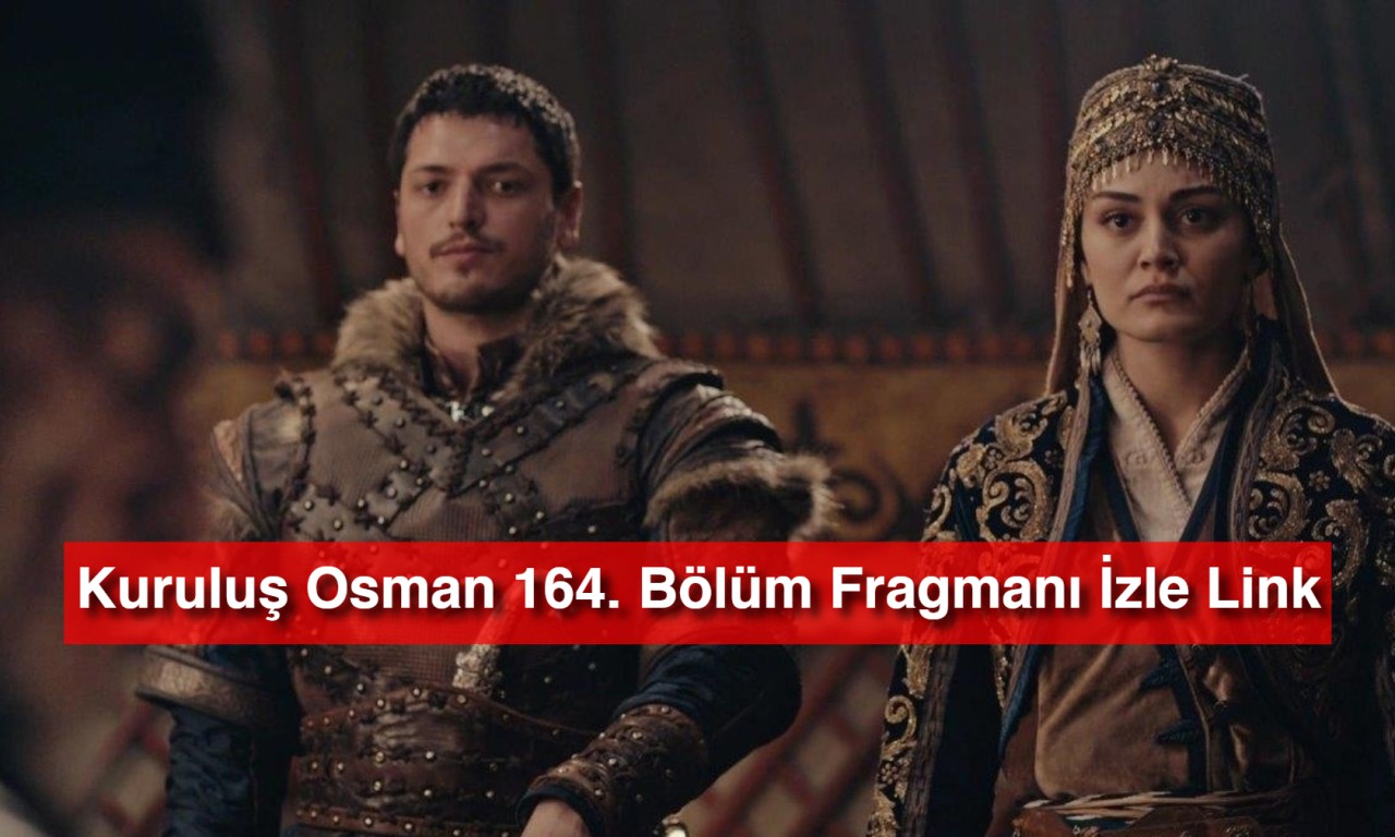 Kuruluş Osman 164. Bölüm Fragmanı İzle Link