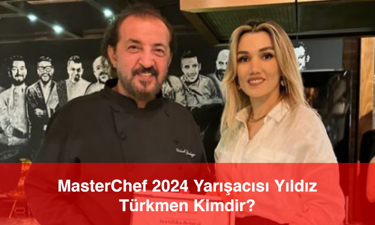 MasterChef 2024 Yarışacısı Yıldız Türkmen Kimdir?