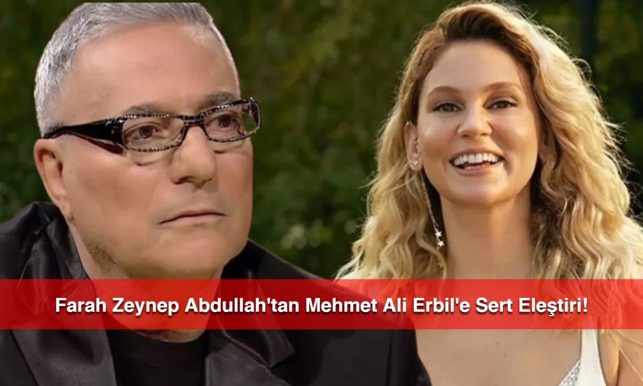 Mehmet Ali Erbil'in Ekran Dönüşü: Farah Zeynep Abdullah'tan Sert Tepki!