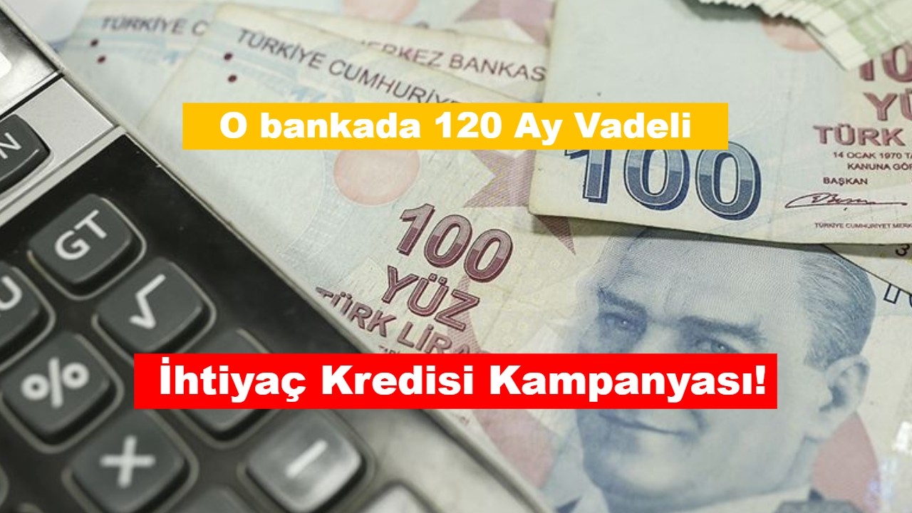 O bankada 120 Ay Vadeli İhtiyaç Kredisi Kampanyası!