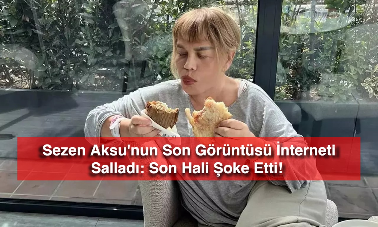 Sezen Aksu'nun Son Görüntüsü İnterneti Salladı: Son Hali Şoke Etti!