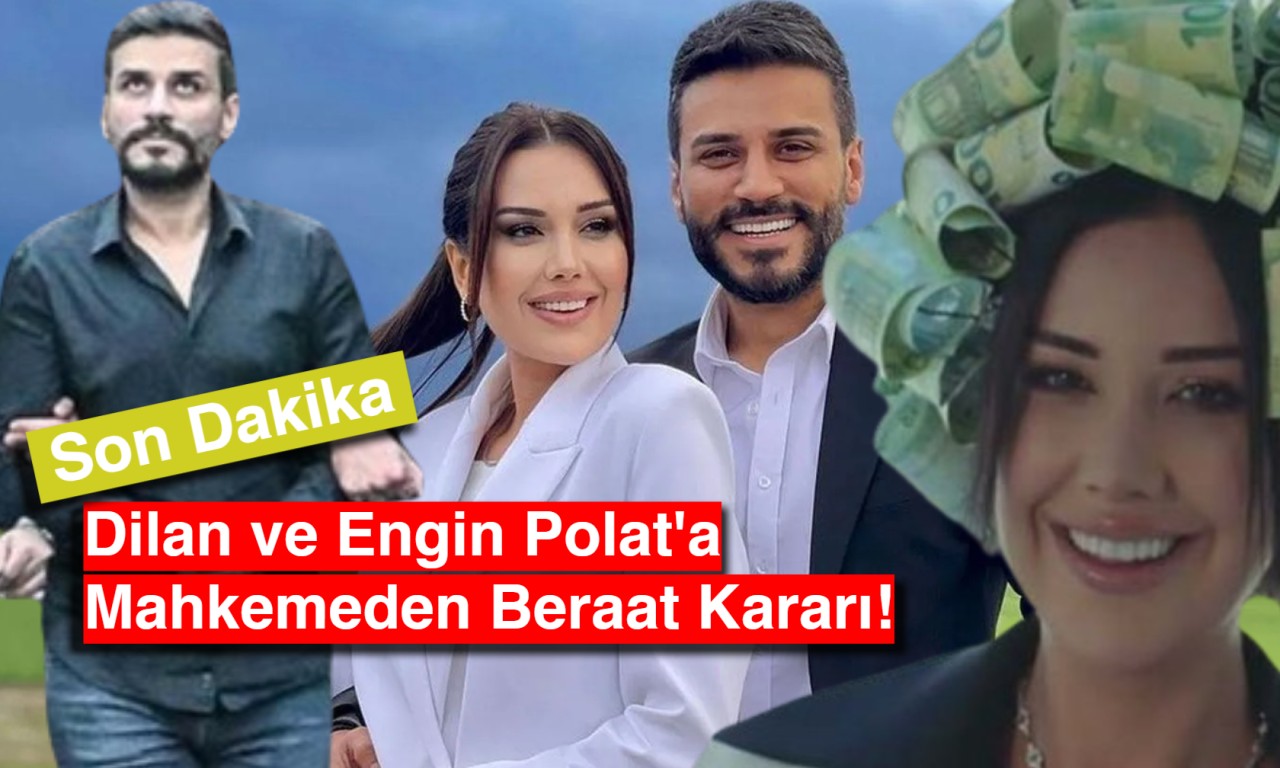 Son Dakika: Dilan ve Engin Polat'a Mahkemeden Beraat Kararı!