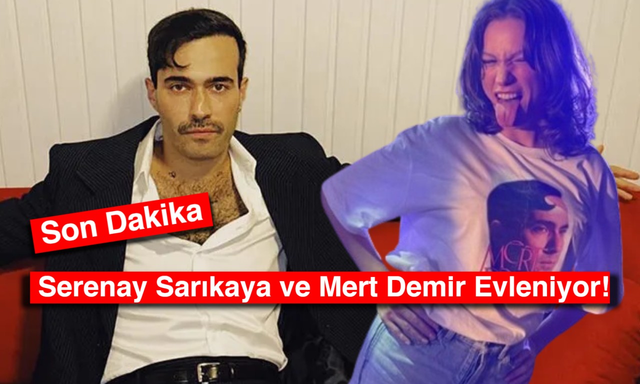 Son Dakika: Serenay Sarıkaya ve Mert Demir Evleniyor!