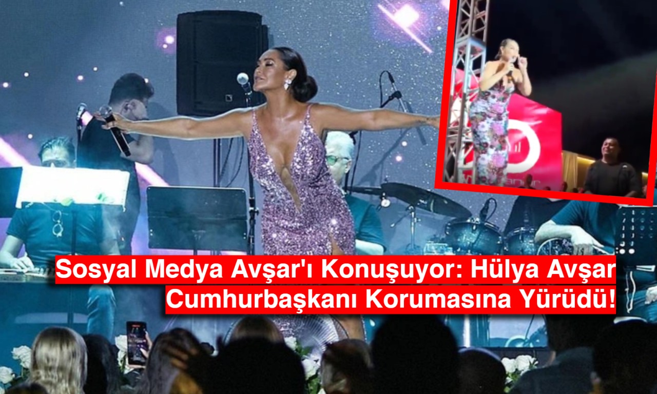 Sosyal Medya Avşar'ı Konuşuyor: Hülya Avşar Cumhurbaşkanı Korumasına Yürüdü!