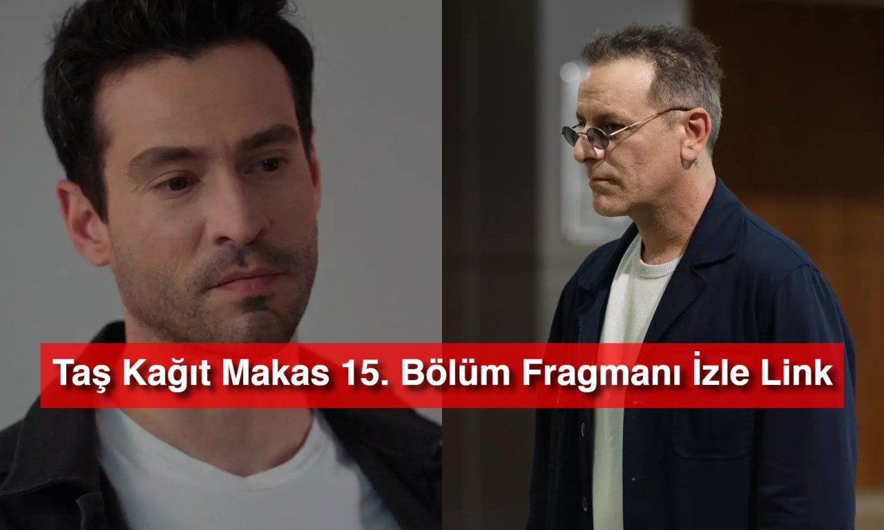 Taş Kağıt Makas 15. Bölüm Fragmanı İzle Link