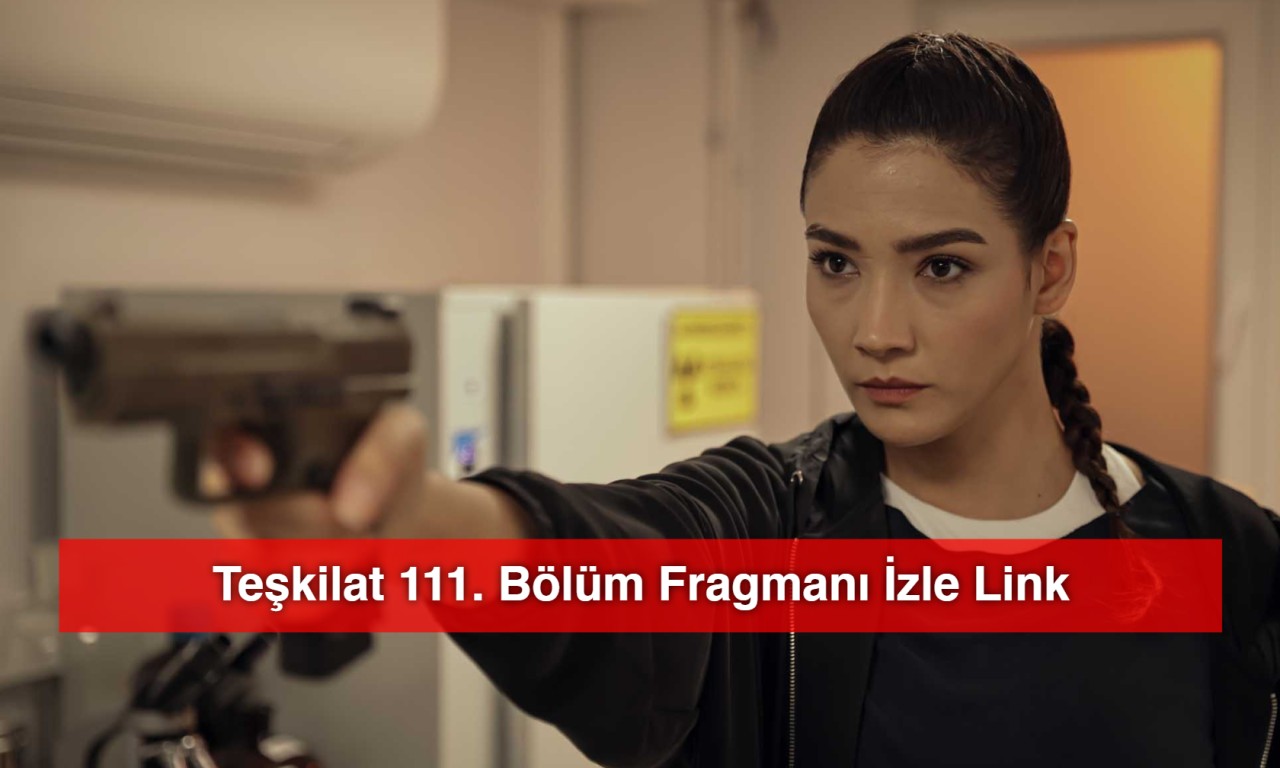 Teşkilat 111. Bölüm Fragmanı İzle Link