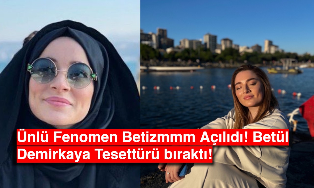 Ünlü Fenomen Betizmmm Açılıdı! Betül Demirkaya Tesettürü bıraktı!