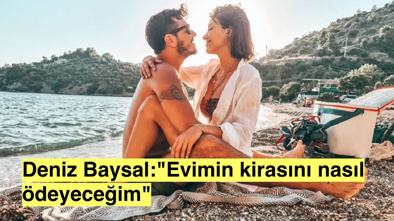 Deniz Baysal Ev Kirası Yüzünden Ekranlardan Uzak mı Kalacak?