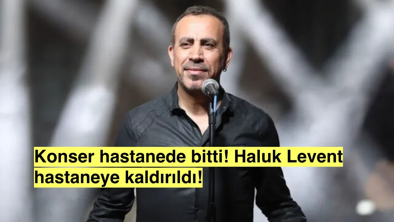 Haluk Levent'in hastalığı ne?