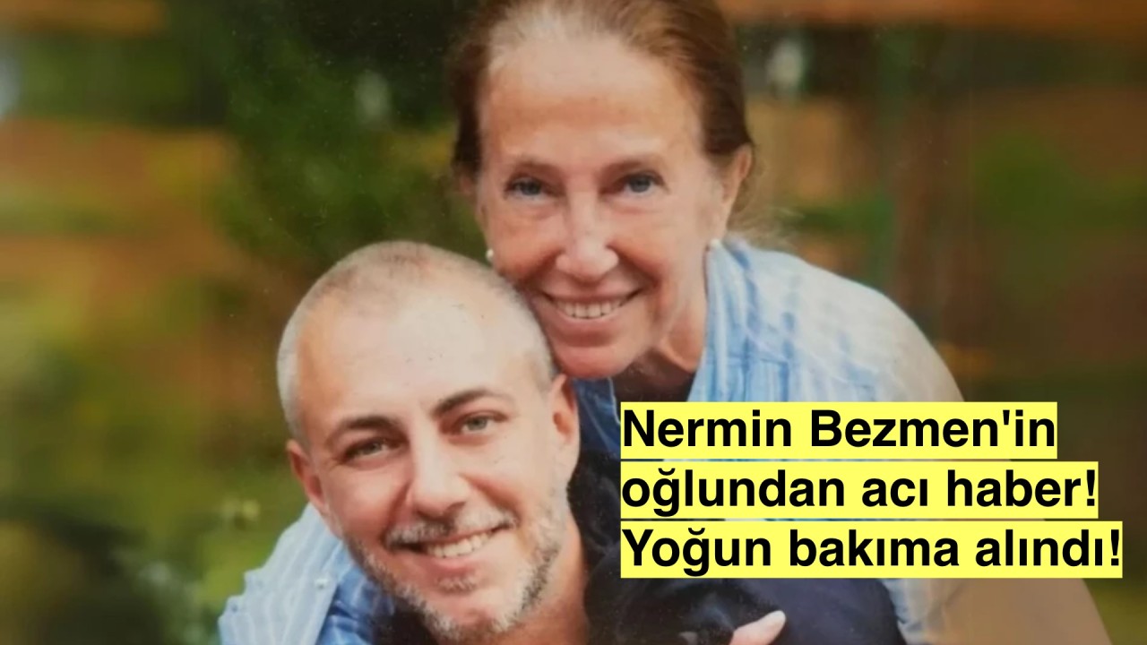 Tolga Savacı'nın Ölümünün Ardından Aileden Yeni Gözyaşı: Nermin Bezmen'in Oğlu Yoğun Bakımda!