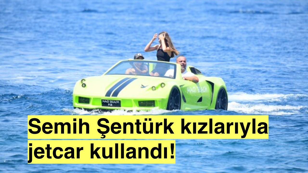 Semih Şentürk ve Kızları Denizde: Unutulmaz Bir Jetcar Deneyimi!