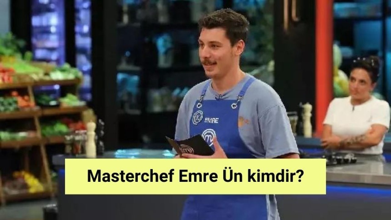 Masterchef Emre Ün kimdir?