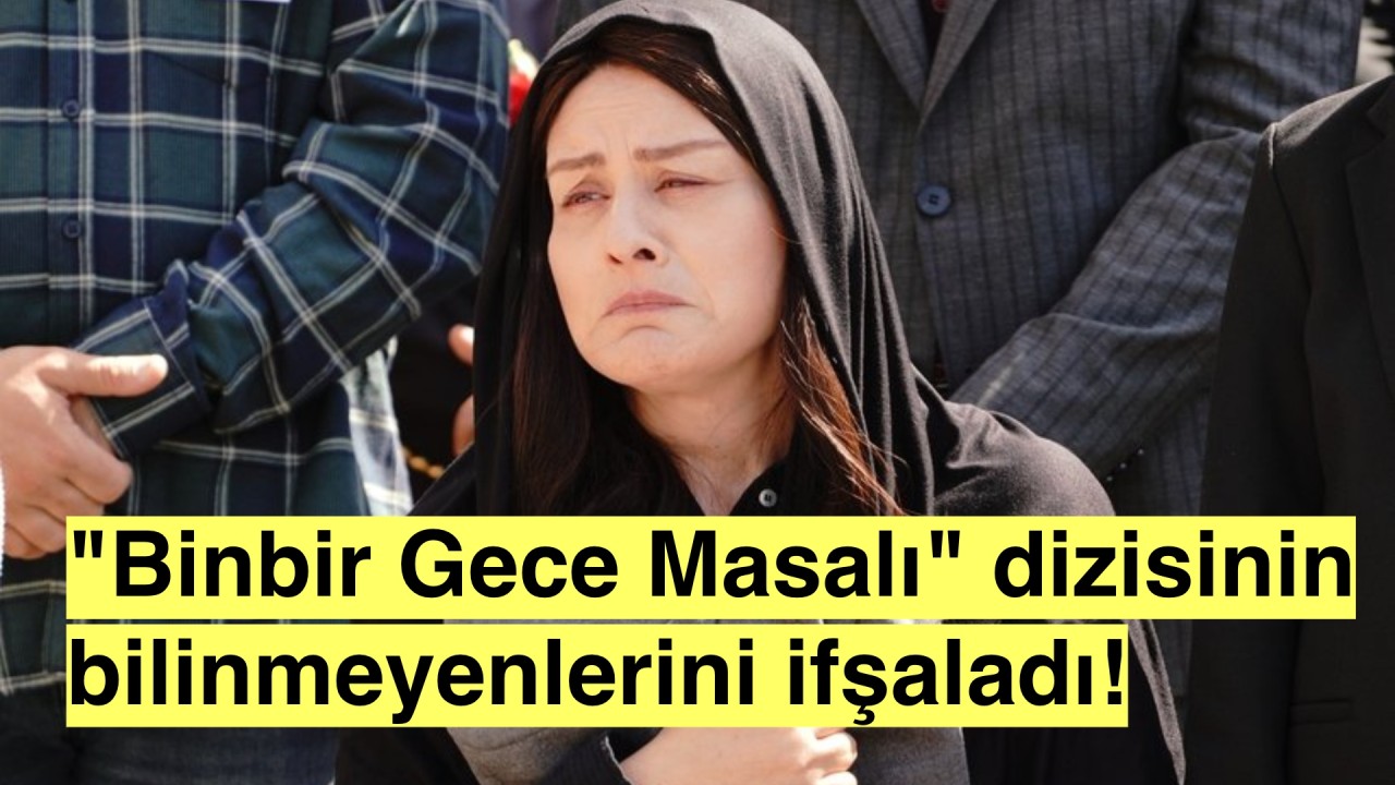 Özlem Türkad 'Bir Gece Masalı'nın bilinmeyenlerini anlattı