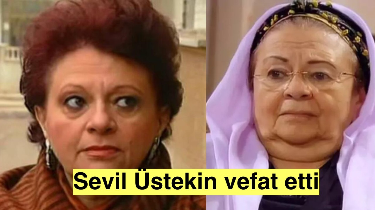 Ünlü oyuncu Sevil Üstekin, 79 yaşında vefat etti