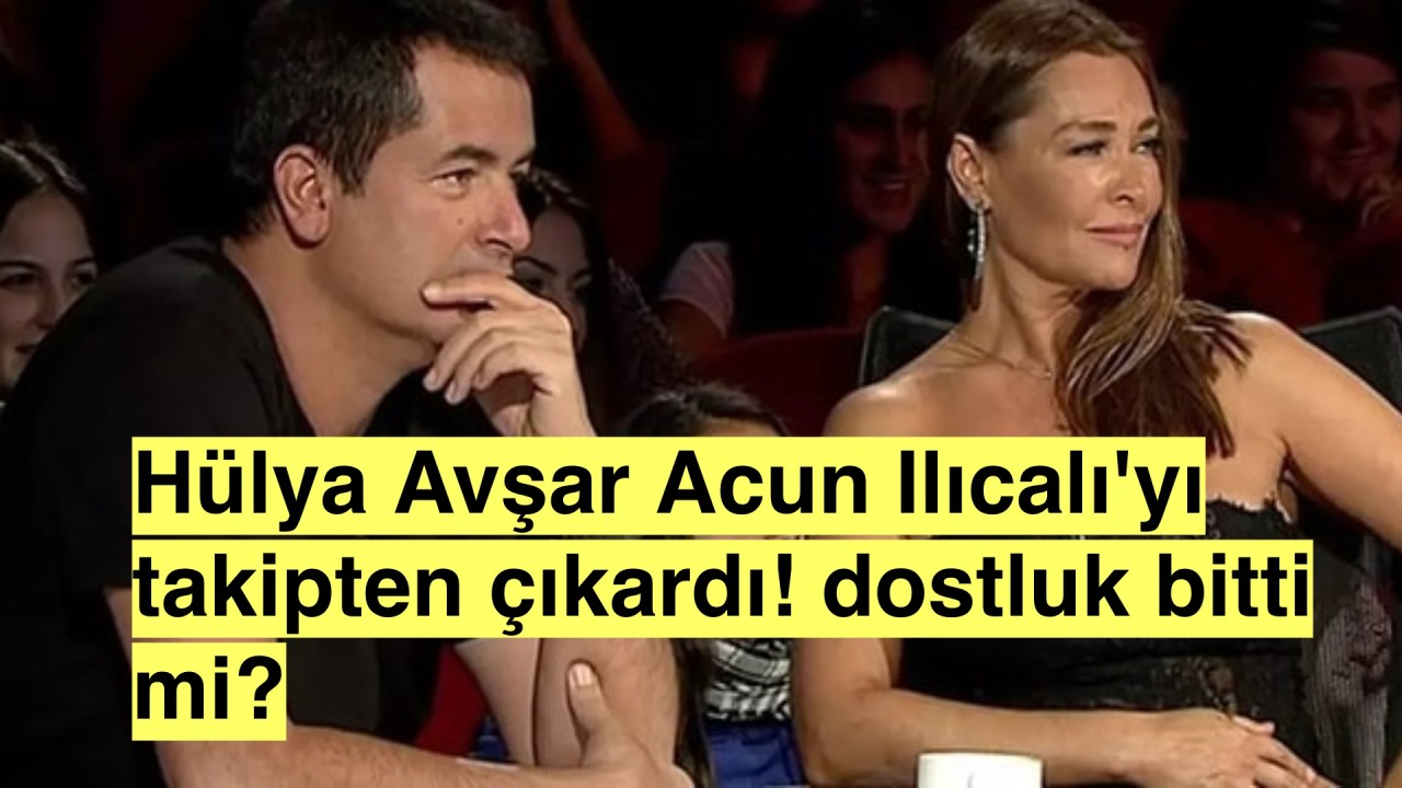 Hülya Avşar ve Acun Ilıcalı arasında soğuk savaş mı başladı? Birbirlerini takipten çıkma sebepleri şaşırttı