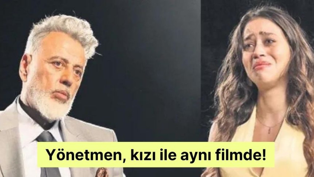 Yönetmen, kızı ile aynı filmde!