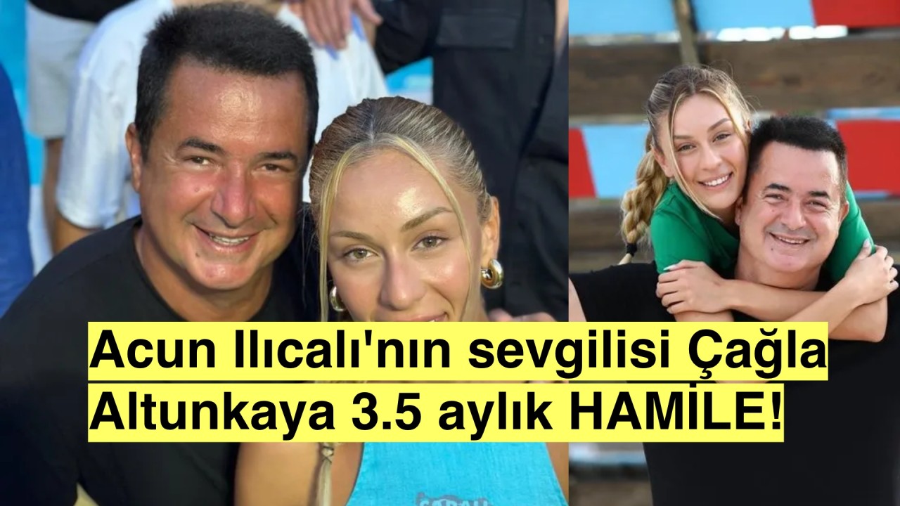 Acun Ilıcalı'nın 30 yaş küçük sevgilisi Ayça Çağla Altunkaya 3.5 aylık hamile!