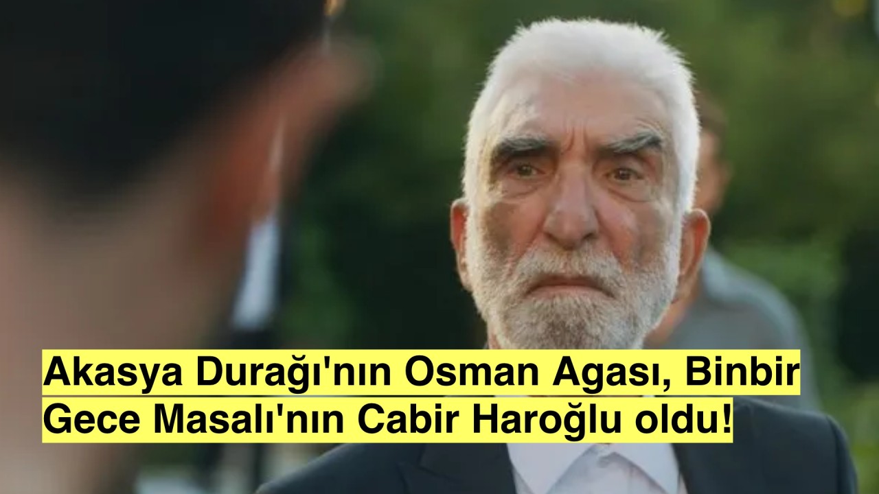 'Bir Gece Masalı' kadrosuna Akasya Durağı'nın Osman Agası da dahil oldu