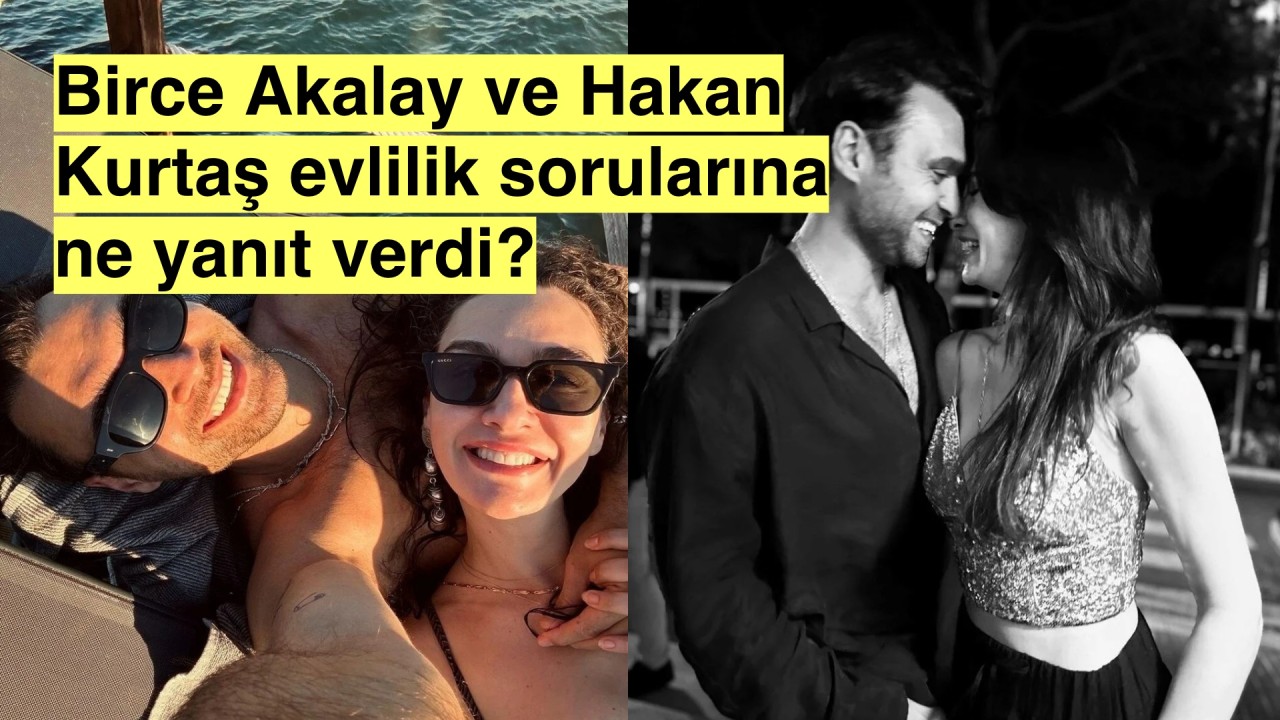 Birce Akalay ve Hakan Kurtaş'tan evlilik sorularına şaşırtıcı cevaplar verdi