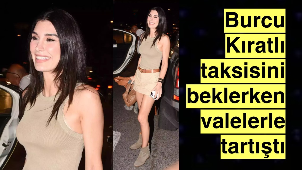 Oyuncu Burcu Kıratlı mekan çıkışı valelerle tartıştı