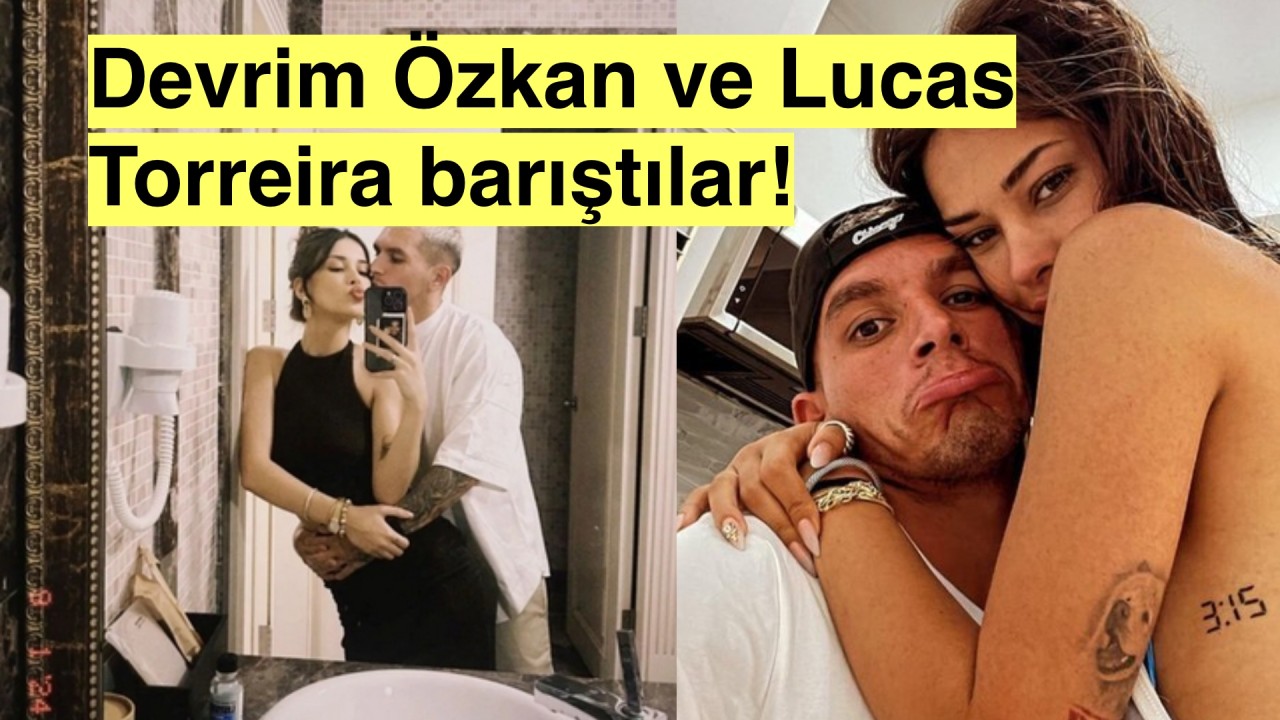 Devrim Özkan ile Lucas Torreira 8 ay sonra barıştı!