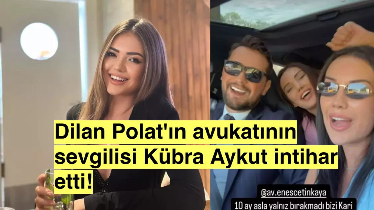 Fenomen Kübra Aykut intihar etti, Dilan Polat'ın avukatının sevgilisi çıktı