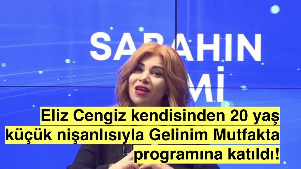 Gelinim Mutfakta Eliz Cengiz kendisinden 20 yaş küçük nişanlısı ile ekranlara damga vurdu!