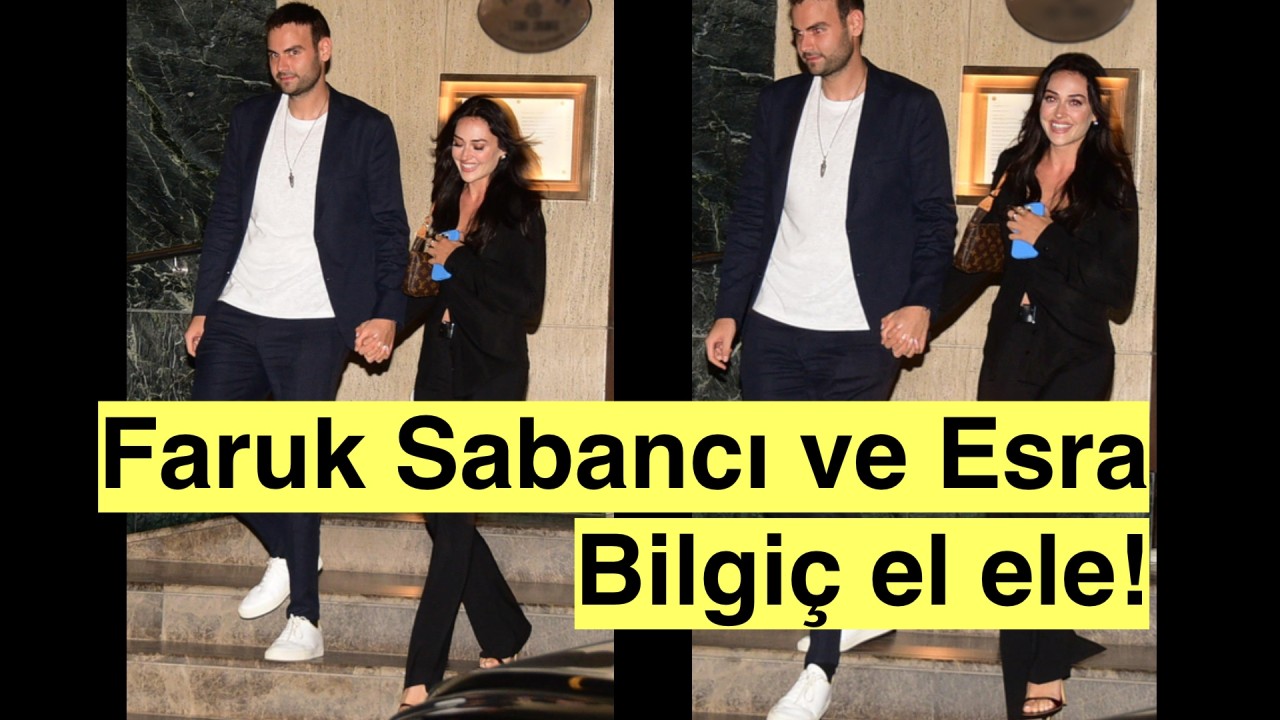 Faruk Sabancı ve Esra Bilgiç ilk kez el ele görüntülendi