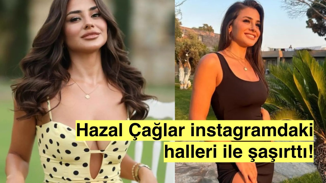 Dizideki Hazal Çağlar ile İnstagram pozlarındaki Hazal Çağlar arasındaki farka inanamayacaksınız!