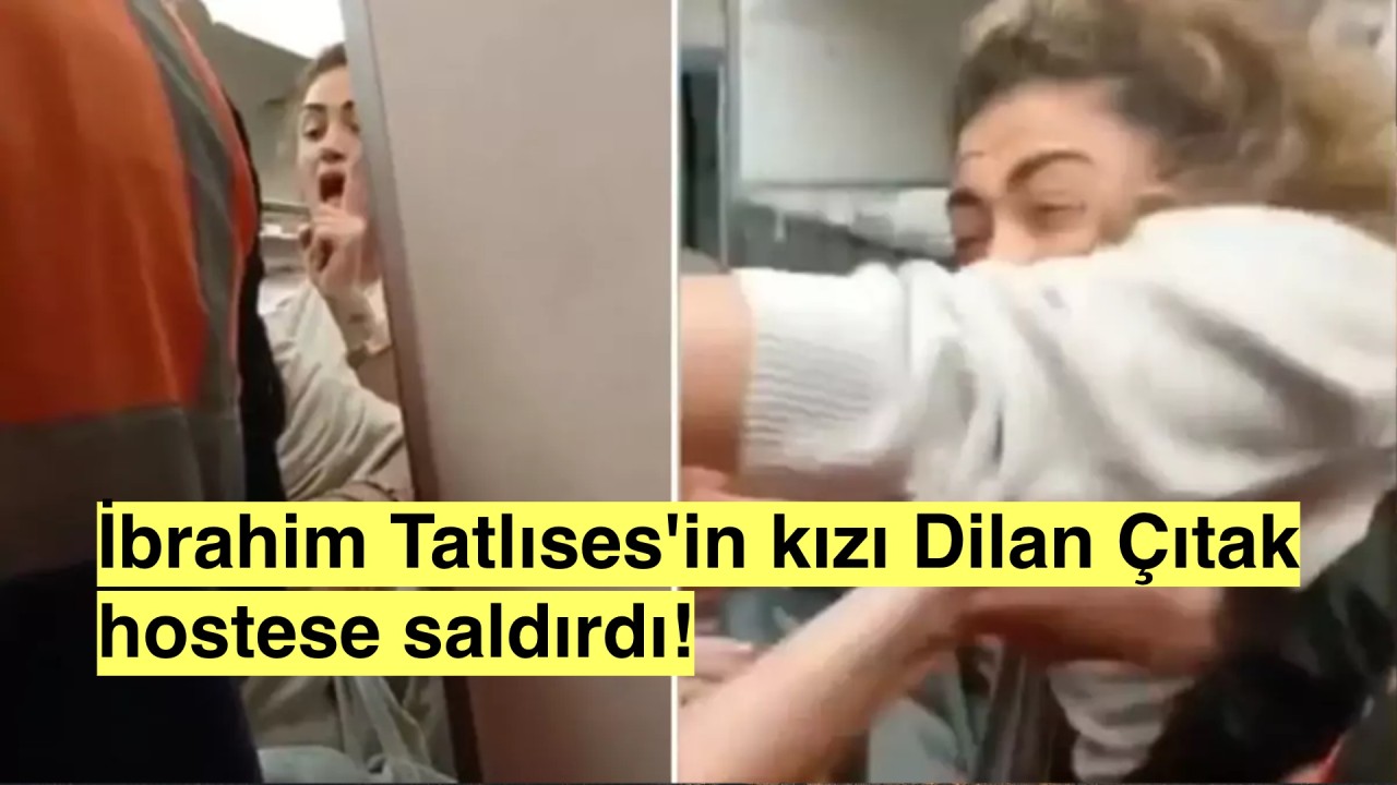 İbrahim Tatlıses'in kızı Dilan Çıtak hostesle kavga etti:"Ben bunu döverim"