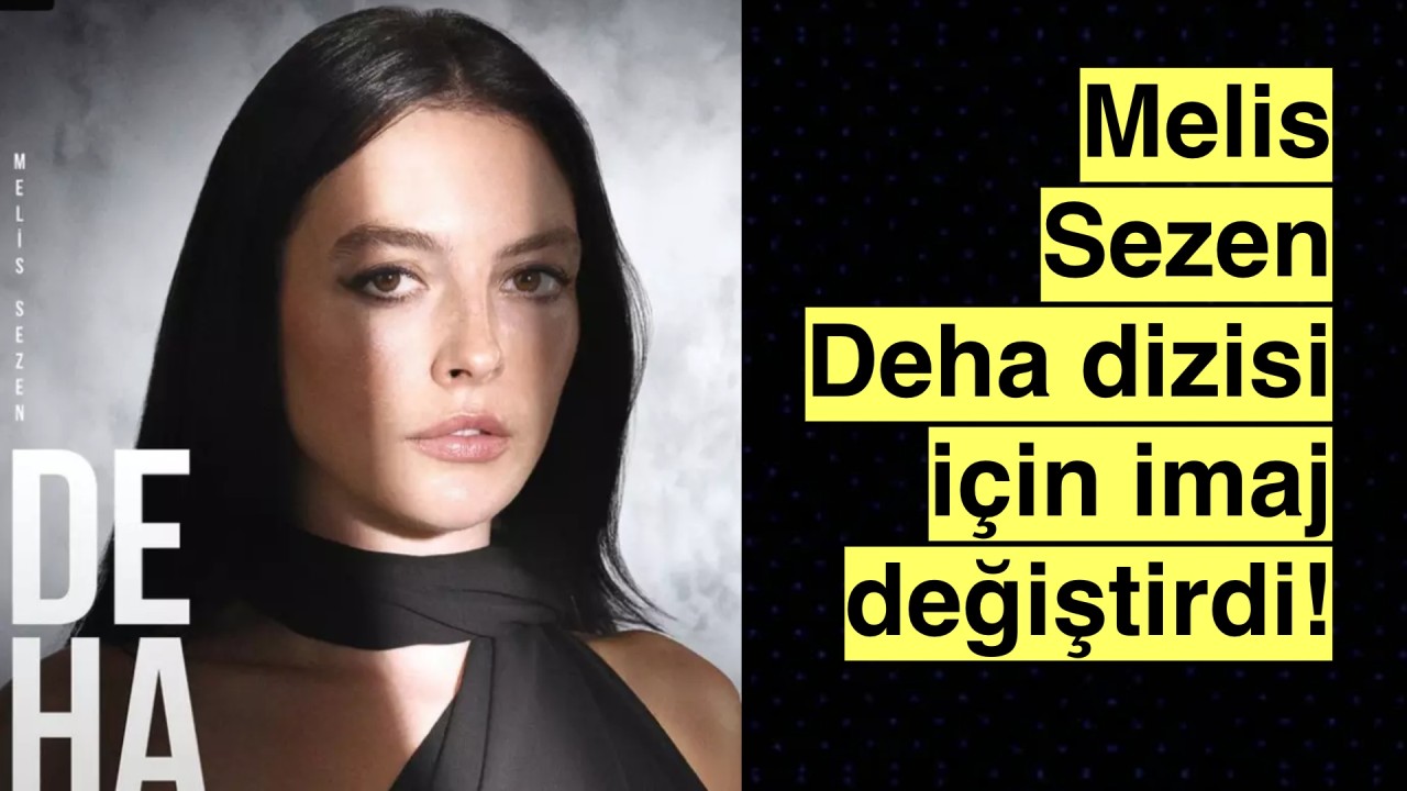 Melis Sezen Deha dizisi için sapsarı saçlarından vazgeçti!