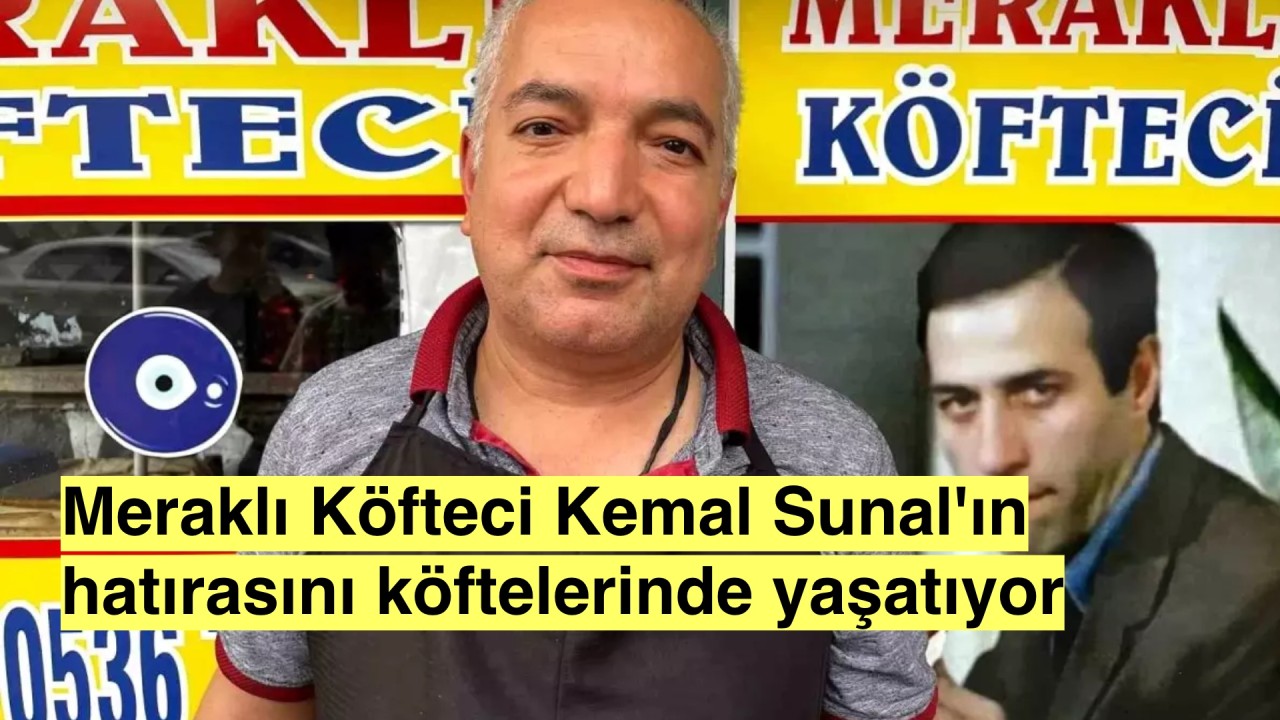 Diyarbakırlı Sedat Kılıç, Kemal Sunal'ın hatırasını 'Meraklı Köfteci' işletmesiyle yaşatıyor