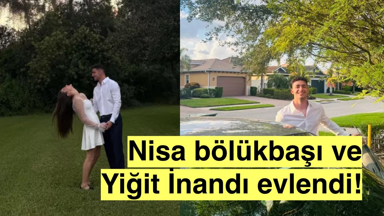 Nisa Bölükbaşı ve fenomen sevgilisi Yiğit İnandı evlendi!