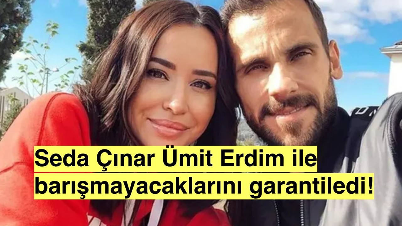 Ümit Erdim'den boşanan Seda Çınar: 'benim için konu kapanmıştır, bitmemesi için elimden geleni yaptım'