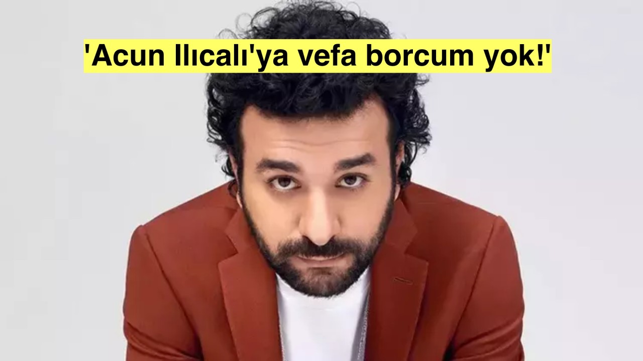 Hasan Can Kaya Acun Ilıcalı'ya 'vefa borcu' olmadığını söyledi