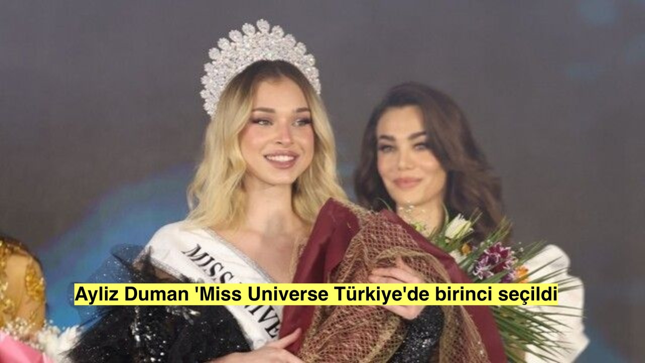 'Miss Universe Türkiye' güzellik yarışmasının birincisi Ayliz Duman oldu