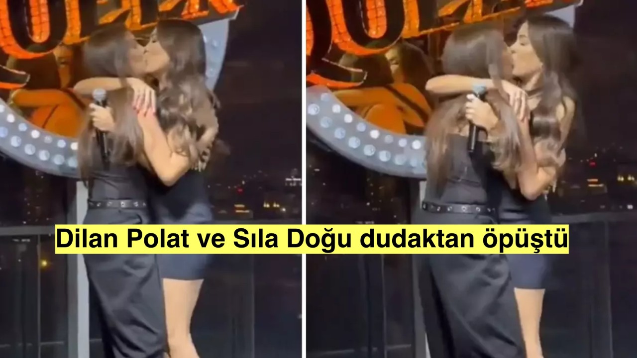 Dilan Polat kardeşi Sıla Doğu ile dudak dudağa öpüştü