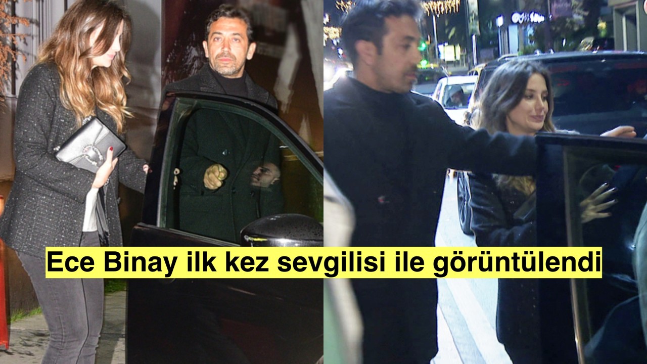 Ece Binay sır gibi sakladığı sevgilisiyle el ele yakalandı!