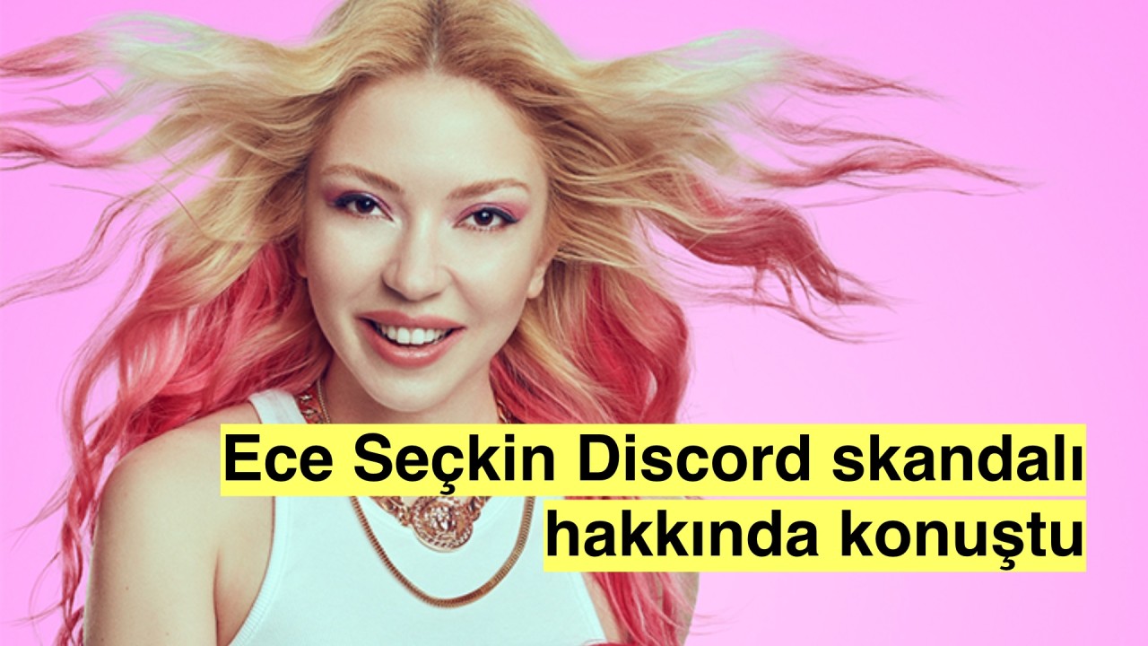 Ece Seçkin Discord skandalına tepki gösterdi:'Hepinizin içinden geçilecek hepinizin!'