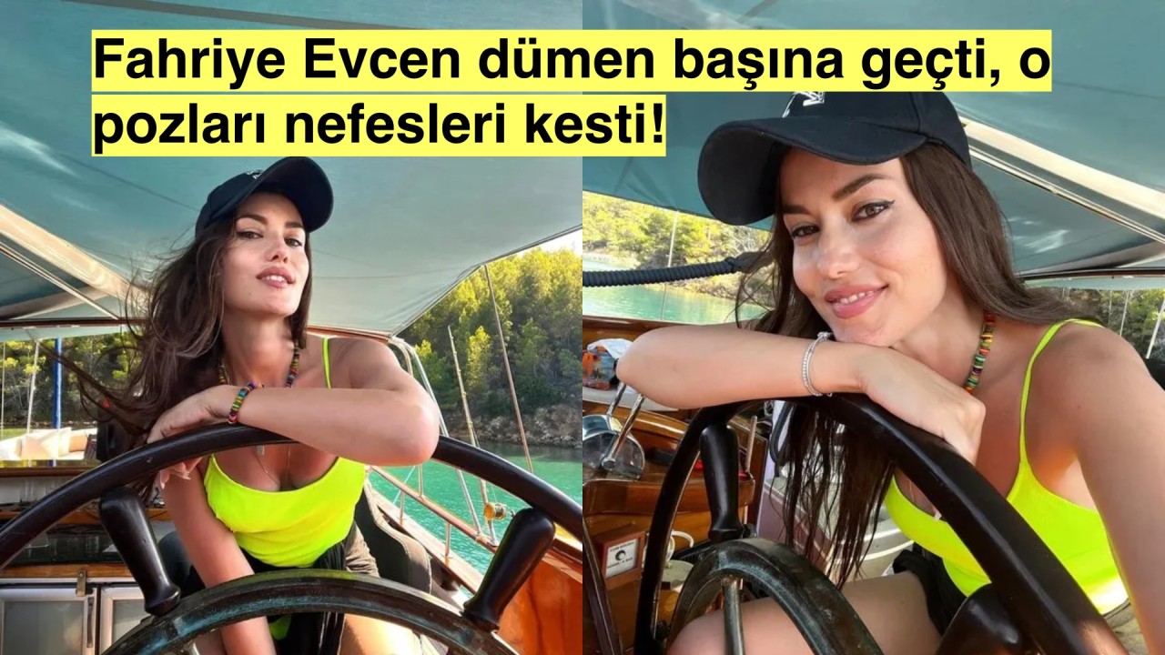 Fahriye Evcen kaptanlık yapmaya kalkıştı o pozları nefes kesti!