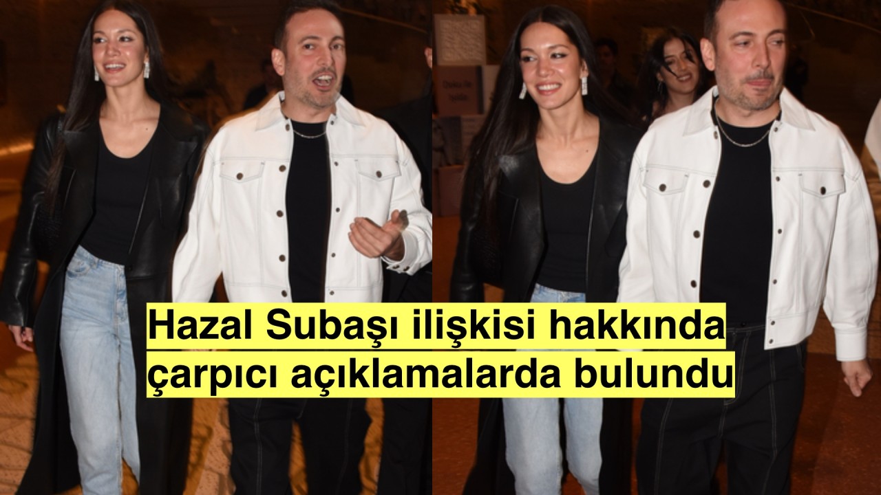 Oğuzhan Koç ile birlikte olan Hazal Subaşı:"Her şey çok güzel gidiyor mutluyuz"