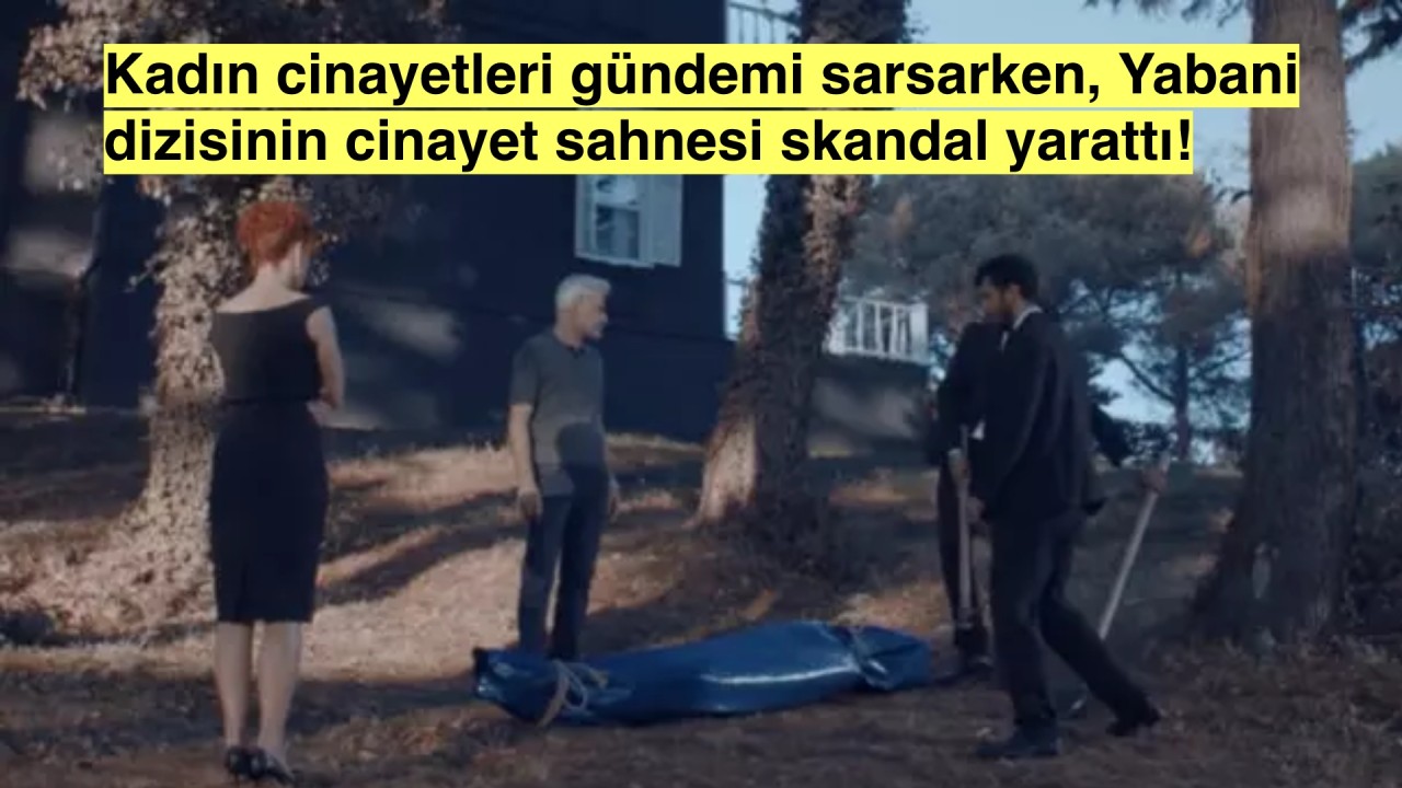 Diziler skandallara devam ediyor, Yabani dizisindeki cinayet sahnesi tepki çekti!