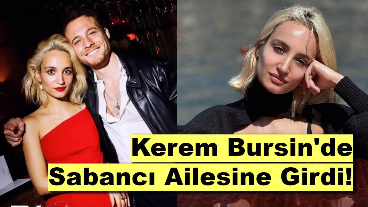 Kerem Bürsin’in Yeni Aşkı Melisa Tapan: Ünlü Oyuncu Sabancı Ailesine Girdi!