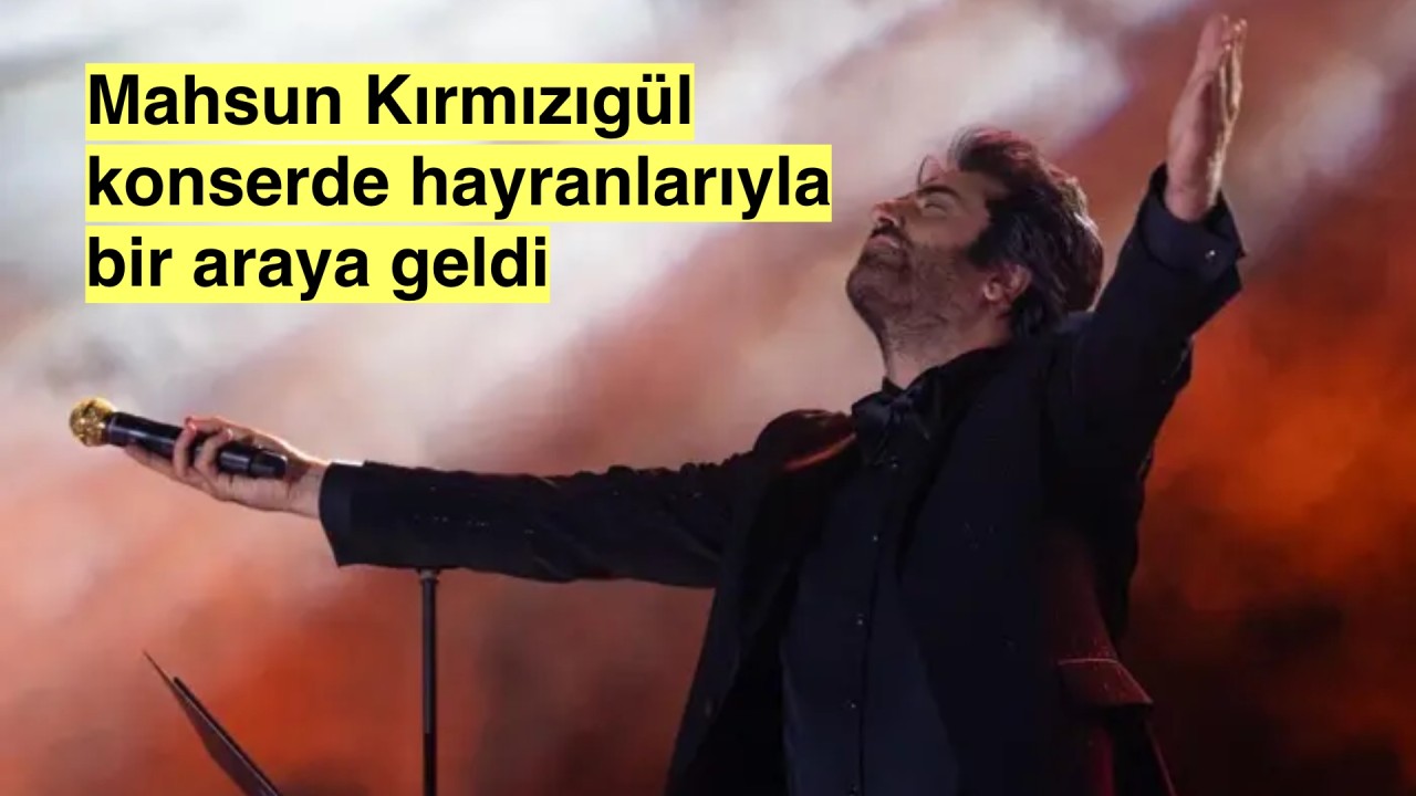 Mahsun Kırmızıgül:'Sevenlerim 17 yıl arayı bana hissettirmedi'