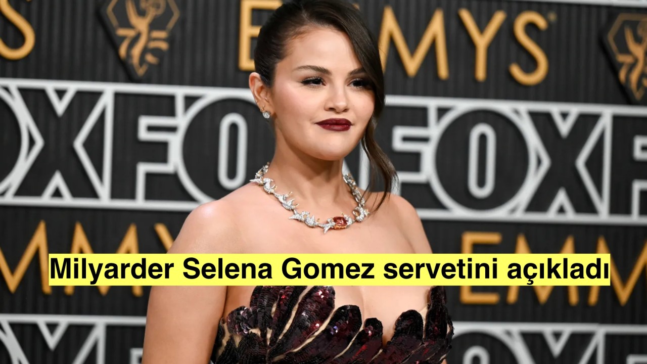 Milyarder statüsüne ulaşan Selena Gomez, servetini açıkladı!