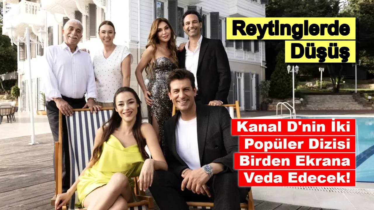 Reytinglerde Düşüş: Kanal D'nin İki Popüler Dizisi Birden Ekrana Veda Edecek!